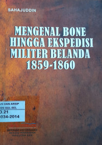 Mengenal Bone Hingga Ekspedisi Militer Belanda 1859-1860